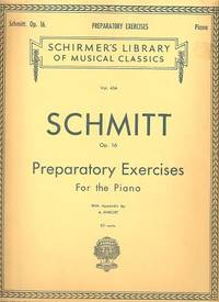 ALOYS SCHMITT OP. 16: Preparatory Exercises (Five-finger Exercises) for the Piano