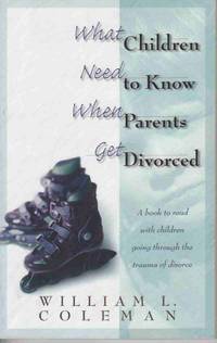 WHAT CHILDREN NEED TO KNOW WHEN PARENTS GET DIVORCED
