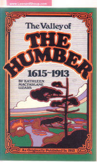 The Valley of the Humber 1615 - 1913: Coles Canadiana Collection Facsimile The Valley of the Humber 1615 - 1913: Coles Canadiana Collection Facsimile