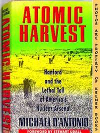 Atomic Harvest (Hanford And The Lethal Toll Of America's Nuclear Arsenal)