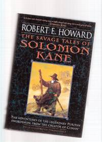 The Savage Tales of Solomon Kane ---by Robert E Howard ( Skulls in the Star; Right Hand of Doom; Red Shadows; Rattle of Bones; Moon of Skulls; Hawk of Basti; Return of Sir Richard Grenville; Hills of the Dead etc) The Savage Tales of Solomon Kane ---by Robert E Howard ( Skulls in the Star; Right Hand of Doom; Red Shadows; Rattle of Bones; Moon of Skulls; Hawk of Basti; Return of Sir Richard Grenville; Hills of the Dead etc)