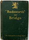 Badsworth on Bridge : The Laws and Principles of Bridge : With Cases and Decisions Reviewed and Explained