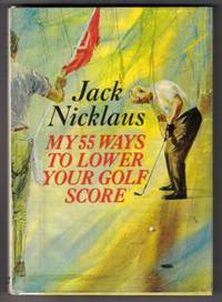 My 55 Ways To Lower Your Golf Score  - 1st Edition/1st Printing