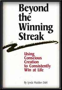 Beyond the Winning Streak: Using Conscious Creation to Consistently Win at  Life
