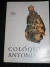Coloquio Antoniano: Na Comemoracao do 750 Aniversario da Morte de Santo Antonio de Lisboa