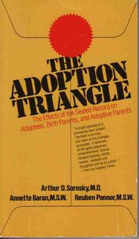 THE ADOPTION TRIANGLE - THE EFFECTS OF THE SEALED RECORD ON ADOPTEES, BIRTH PARENTS, AND ADOPTIVE PARENTS THE ADOPTION TRIANGLE - THE EFFECTS OF THE SEALED RECORD ON ADOPTEES, BIRTH PARENTS, AND ADOPTIVE PARENTS
