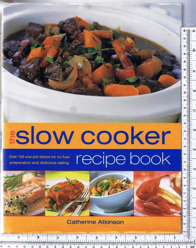 The Slow Cooker Recipe Book by Catherine Atkinson First Edition