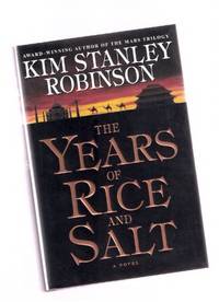 The Years of Rice and Salt ---signed By Kim Stanley Robinson The Years of Rice and Salt ---signed By Kim Stanley Robinson