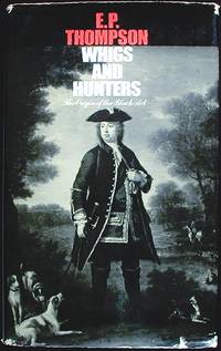 Whigs and Hunters: The Origin of the Black Act Whigs and Hunters: The Origin of the Black Act