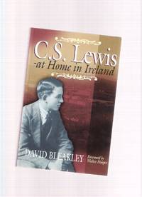C S Lewis -at Home in Ireland -a Centenary Biography  ( Strandtown )
