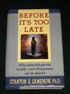 Before It's Too Late: Why Some Kids Get into Trouble-And What Parents Can Do About It