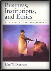 Business, Institutions, and Ethics: A Text with Cases and Readings Business, Institutions, and Ethics: A Text with Cases and Readings