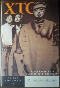 XTC: CHALKHILLS AND CHILDREN, THE DEFINITIVE BIOGRAPHY