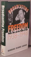 BROADCASTING FREEDOM. Radio, war, and the politics of race, 1938-1948