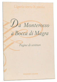 Da Monterosso a Bocca di Magra: Pagine di scrittori. Liguria terra di  poesia