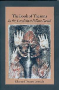 The Book of Theanna : In the Lands That Follow Death The Book of Theanna : In the Lands That Follow Death