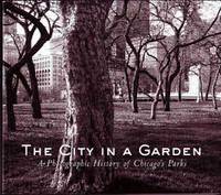 The City in a Garden: A Photographic History of Chicago's Parks