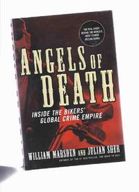 Angels of Death: Inside the Bikers' Global Crime Empire ---the Real Story Behind the World's Most Feared Outlaw Gangs ( Hells / Hell's Angels Related ) Angels of Death: Inside the Bikers' Global Crime Empire ---the Real Story Behind the World's Most Feared Outlaw Gangs ( Hells / Hell's Angels Related )
