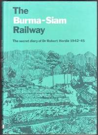 The Burma-Siam Railway: The Secret Diary of Dr. Robert Hardie 1942-45