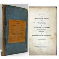 AN ACCOUNT OF THE ORIGIN, SYMPTOMS AND CURE OF THE INFLUENZA OR EPIDEMIC CATARRH; With Some Hints Respecting Common Colds and Incipient Pulmonary Consumption