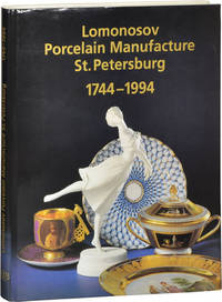 250 Years of Lomonosov Porcelain Manufacture, St. Petersburg, 1744-1994 (First Edition)