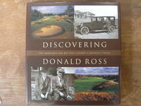 Discovering Donald Ross: The Architect and His Golf Course