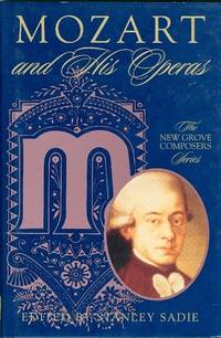 Mozart and His Operas: The New Grove Composers Series Mozart and His Operas: The New Grove Composers Series