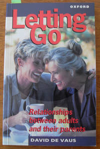 Letting Go: Relationships Between Adults and Their Parents Letting Go: Relationships Between Adults and Their Parents