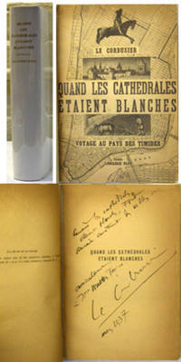 Quand les cathedrales etaient blanches. Voyage au pays des timides. Signed and inscribed by le Corbusier to American designer Walter Dorwin Teague