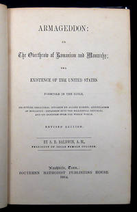 ARMAGEDDON: OR THE OVERTHROW OF ROMANISM AND MONARCHY; THE EXISTENCE OF THE UNITED STATES FORETOLD IN THE BIBLE