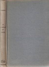 A HANDBOOK OF JAZZ. Foreword by Kingsley Amis