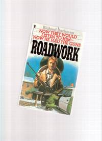 Roadwork, a Novel of the first Energy Crisis ---by Stephen King writing as Richard Bachman Roadwork, a Novel of the first Energy Crisis ---by Stephen King writing as Richard Bachman