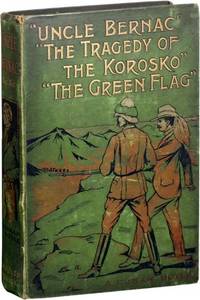 Uncle Bernac, The Tragedy of the Korosko, The Green Flag (First American Edition)