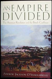 An Empire Divided: The American Revolution and the British Caribbean
