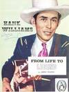 HANK WILLIAMS: FROM LIFE TO LEGEND