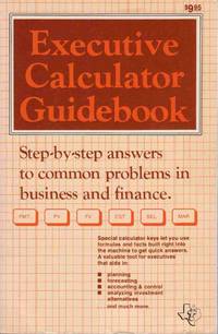 Executive Calculator Guidebook Step-By-Step Answers to Common Problems in  Business and Finance