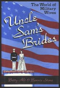 Uncle Sam's Brides: The World of Military Wives Uncle Sam's Brides: The World of Military Wives