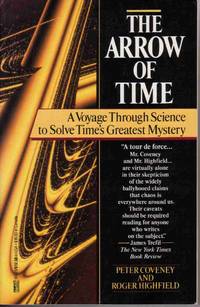 ARROW OF TIME A Voyage through Science to Solve Time's Greatest Mystery ARROW OF TIME A Voyage through Science to Solve Time's Greatest Mystery