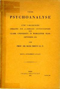Uber Psychoanalyse [in German]: Funf Vorlesungen Gehalten zur 20 Jahrigen  Grundungsfeier der Clark University in Worcester Mass, September 1909