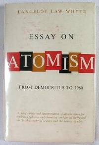 Essay on Atomism: From Democritus to 1960 Essay on Atomism: From Democritus to 1960