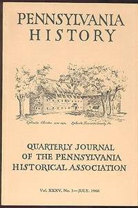 Pennsylvania History (Quarterly Journal of the Pennsylvania Historical Association, July 1968) Pennsylvania History (Quarterly Journal of the Pennsylvania Historical Association, July 1968)