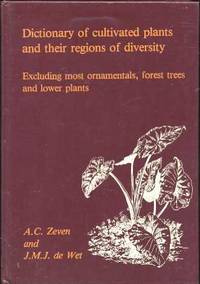 Dictionary of Cultivated Plants and Their Regions of Diversity: Excluding Most Ornamentals, Forest Trees and Lower Plants Dictionary of Cultivated Plants and Their Regions of Diversity: Excluding Most Ornamentals, Forest Trees and Lower Plants