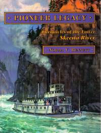 PIONEER LEGACY: CHRONICLES OF THE LOWER SKEENA VOLUME I