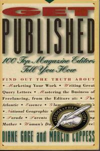 GET PUBLISHED: 100 TOP MAGAZINE EDITORS TELL YOU HOW [SIGNED by AUTHOR]