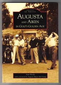 Augusta And Aiken In Golf's Golden Age - 1st Edition Augusta And Aiken In Golf's Golden Age - 1st Edition