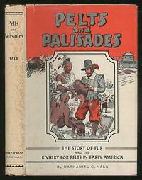 Pelts And Palisades: The Story of Fur and the Rivalry for Pelts in Early America