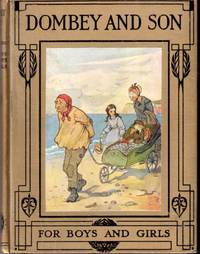 DOMBEY AND SON FOR BOYS AND GIRLS RETOLD BY ALICE F JACKSON DOMBEY AND SON FOR BOYS AND GIRLS RETOLD BY ALICE F JACKSON