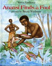 ANANSI FINDS A FOOL: An Ashanti Tale ANANSI FINDS A FOOL: An Ashanti Tale