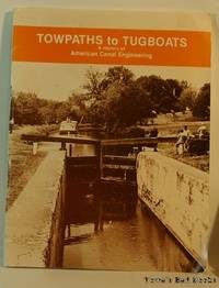 Towpaths to Tugboats A History of American Canal Engineering