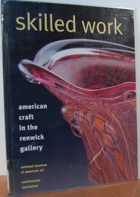 Skilled Work: American Craft In The Renwick Gallery, National Museum Of American Art, Smithsonian Institution
